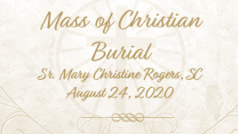 Mass of Christian Burial for Sister Mary Christine Rogers, SC